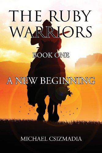 Cover for Michael Csizmadia · The Ruby Warriors-: Book One - A New Beginning (Paperback Book) (2013)