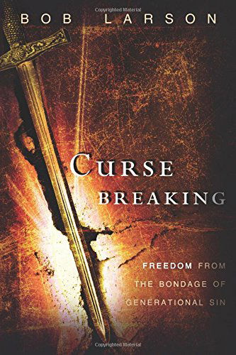 Cover for Bob Larson · Curse Breaking: Freedom from the Bondage of Generational Sins (Paperback Book) (2013)