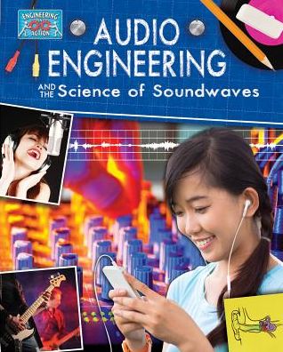 Cover for Anne Rooney · Audio Engineering and the Science of Soundwaves - Engineering in Action (Paperback Book) (2013)