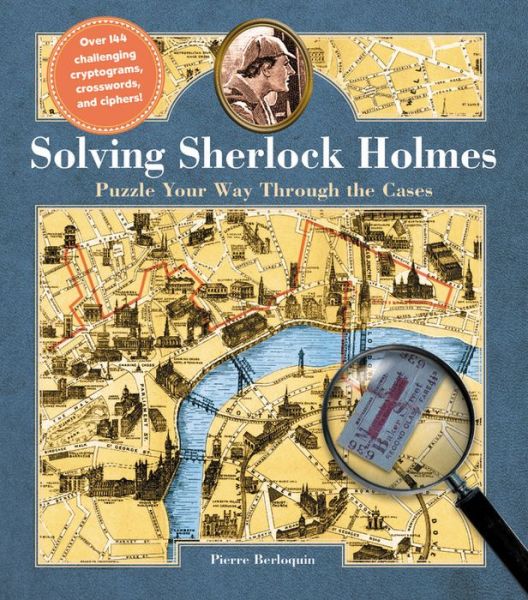 Cover for Pierre Berloquin · Solving Sherlock Holmes: Puzzle Your Way Through the Cases (Hardcover Book) (2019)