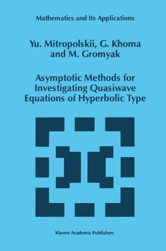 Cover for Mitropolsky, Yuri A. (Institute of Mathematics, National Academy of Sciences of Ukraine, Kiev, Ukraine) · Asymptotic Methods for Investigating Quasiwave Equations of Hyperbolic Type - Mathematics and Its Applications (Hardcover Book) (1997)