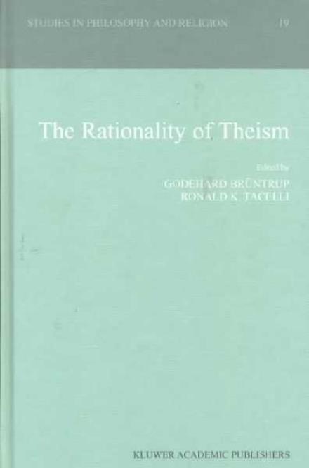Cover for Godehard Bruntrup · The Rationality of Theism - Studies in Philosophy and Religion (Hardcover Book) [1999 edition] (1999)