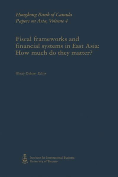 Fiscal Frameworks and Financial Systems in East Asia - Wendy Dobson - Books - University of Toronto Press - 9780802082299 - November 14, 1998