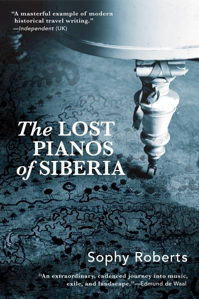 Lost Pianos of Siberia - Sophy Roberts - Bøker - Grove Press - 9780802149299 - 17. august 2021