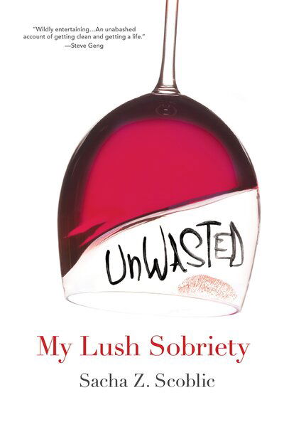 Cover for Sacha Z. Scoblic · Unwasted: My Lush Sobriety (Pocketbok) (2011)