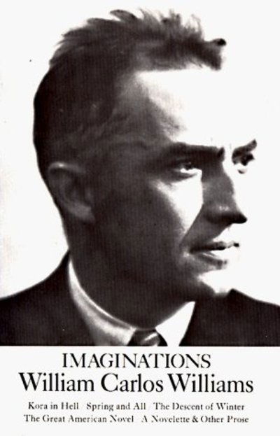 Cover for William Carlos Williams · Imaginations: Kora in Hell / Spring and All / The Descent of Winter / The Great American Novel / A Novelette &amp; Other Prose (Paperback Bog) [New edition] (1971)