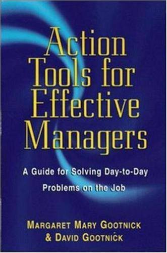 Cover for David Gootnick · Action Tools for Effective Managers: a Guide for Solving Day-to-day Problems on the Job (Taschenbuch) [1st edition] (1999)