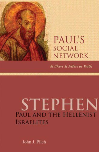 Cover for John J. Pilch · Stephen: Paul and the Hellenist Israelites (Paul's Social Network - Brothers and Sisters in Faith Series) (Paperback Book) (2008)