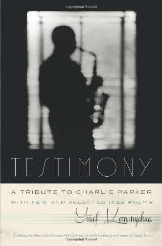 Cover for Yusef Komunyakaa · Testimony, A Tribute to Charlie Parker (Hardcover Book) [Includes Audio Supplement edition] (2013)