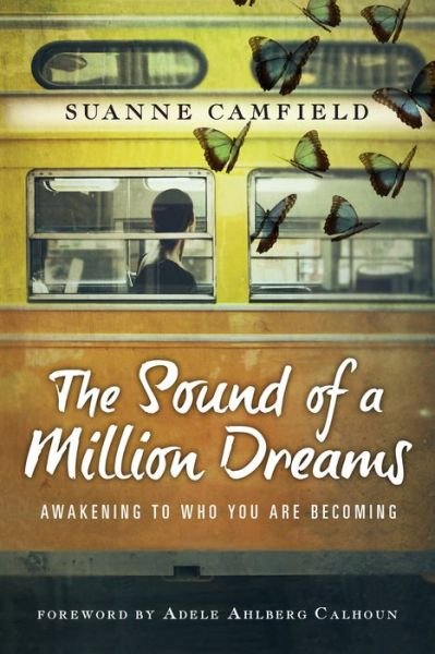 Cover for Suanne Camfield · The Sound of a Million Dreams – Awakening to Who You Are Becoming (Taschenbuch) (2017)