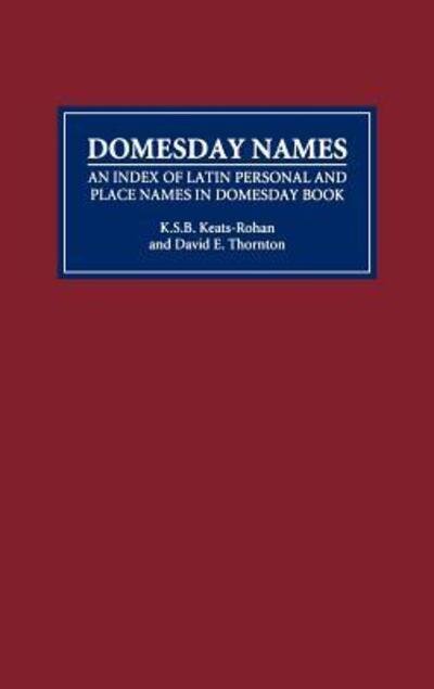 Cover for K S B Keats-Rohan · Domesday Names: An Index of Latin Personal and Place Names in Domesday Book (Inbunden Bok) (1997)