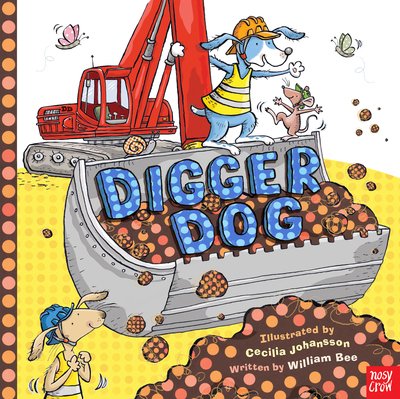 Cover for William Bee · Digger Dog (Paperback Book) (2013)