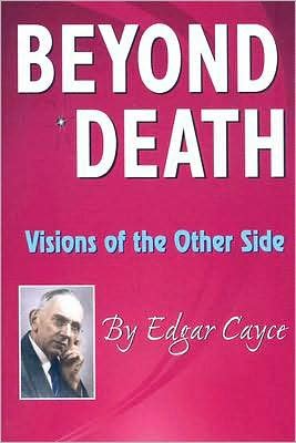 Cover for Cayce, Edgar (Edgar Cayce) · Beyond Death: Visions of the Other Side - Edgar Cayce Series (Pocketbok) (2008)