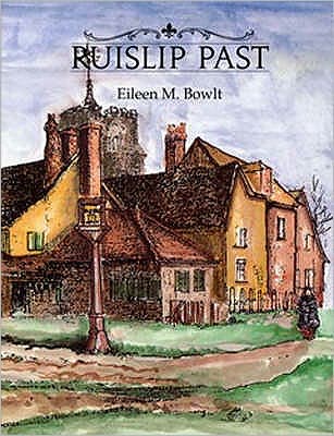 Cover for Eileen M. Bowlt · Ruislip Past (Hardcover Book) (1994)