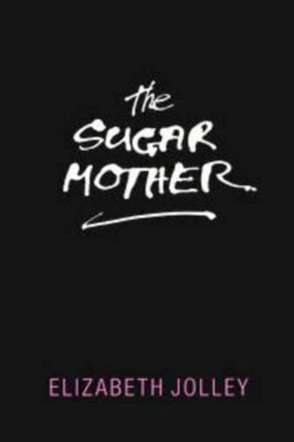 Cover for Elizabeth Jolley · The Sugar Mother (Hardcover Book) (1988)