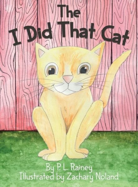 Cover for P L Rainey · The I Did That Cat (Gebundenes Buch) (2021)