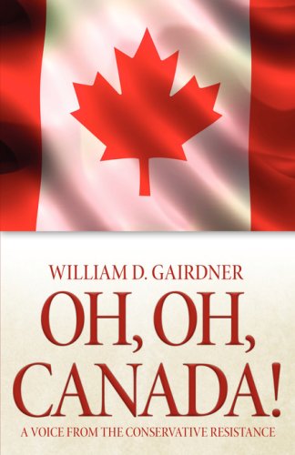 Cover for William D. Gairdner · Oh, Oh, Canada! a Voice from the Conservative Resistance (Paperback Book) (2008)