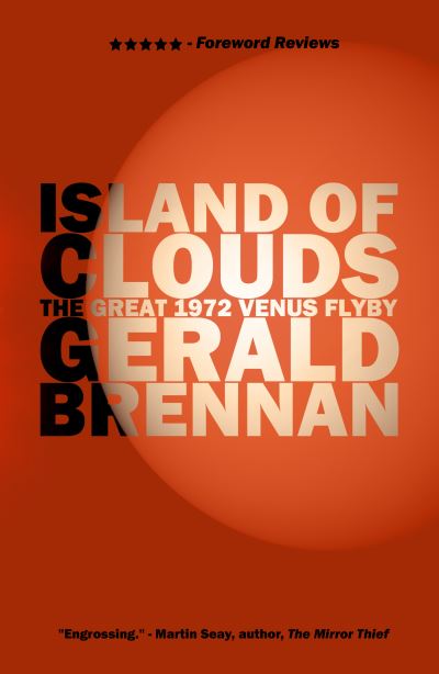 Island of Clouds: The Great 1972 Venus Flyby - Altered Space - Gerald Brennan - Books - Tortoise Books - 9780986092299 - June 22, 2017