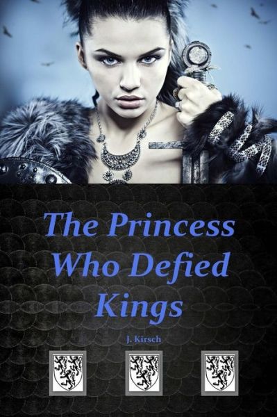 Cover for J Kirsch · The Princess Who Defied Kings (Paperback Book) (2014)