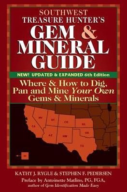 Southwest Treasure Hunter's Gem and Mineral Guide (6th Edition): Where and How to Dig, Pan and Mine Your Own Gems and Minerals - Kathy J. Rygle - Bøger - Gemstone Press - 9780990415299 - 9. juni 2016