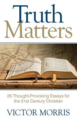 Truth Matters - Victor Morris - Książki - Advancing Native Missions - 9780990837299 - 25 sierpnia 2016