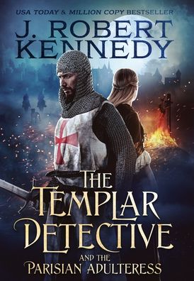 Cover for J Robert Kennedy · The Templar Detective and the Parisian Adulteress (Hardcover Book) (2021)