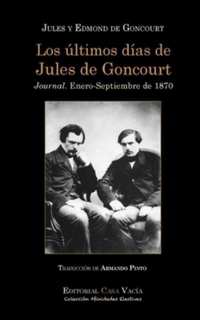 Cover for Edmond Y Jules de Goncourt · Los ultimos dias de Jules de Goncourt (Paperback Book) (2025)