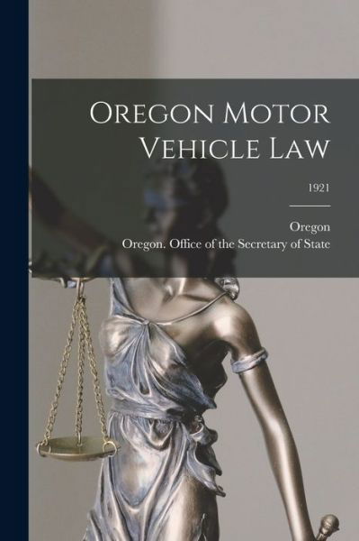 Oregon Motor Vehicle Law; 1921 - Oregon - Bøger - Hassell Street Press - 9781013485299 - 9. september 2021