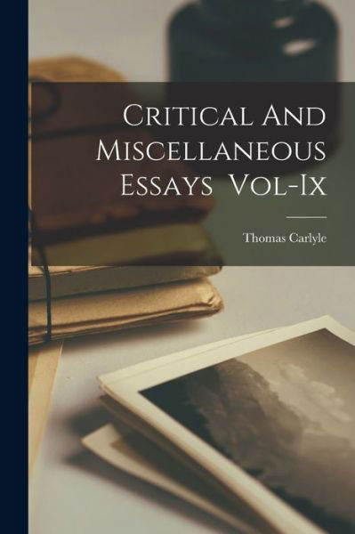 Critical And Miscellaneous Essays Vol-Ix - Thomas Carlyle - Boeken - Legare Street Press - 9781014798299 - 9 september 2021