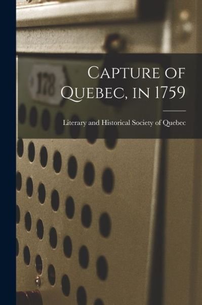 Cover for Literary and Historical Society of Qu · Capture of Quebec, in 1759 (Paperback Bog) (2021)