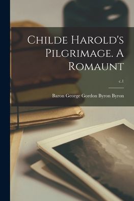 Cover for George Gordon Byron Baron Byron · Childe Harold's Pilgrimage. A Romaunt; c.1 (Paperback Book) (2021)