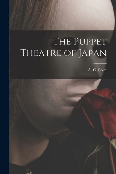 Cover for A C (Adolphe Clarence) 1909- Scott · The Puppet Theatre of Japan (Paperback Book) (2021)