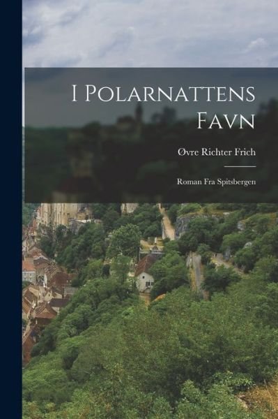Cover for ØVre Richter Frich · I Polarnattens Favn (Bog) (2022)