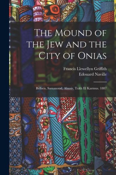 Cover for Francis Llewellyn Griffith · Mound of the Jew and the City of Onias (Book) (2022)