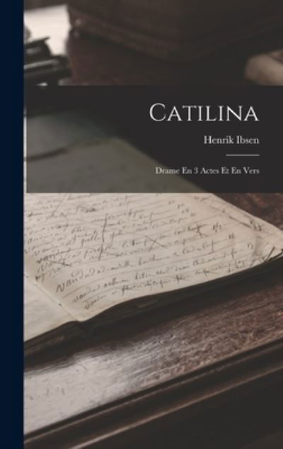 Catilina - Henrik Johan Ibsen - Książki - Legare Street Press - 9781017755299 - 27 października 2022