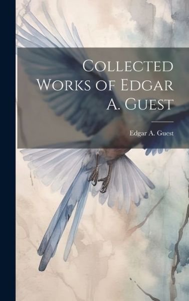 Cover for Edgar A. Guest · Collected Works of Edgar A. Guest (Buch) (2023)