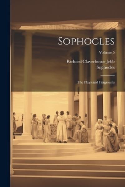 Cover for Richard Claverhouse Jebb · Sophocles (Book) (2023)