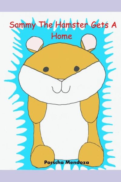 Cover for Porscha Mendoza · Sammy The Hamster Gets A Home (Paperback Book) (2019)