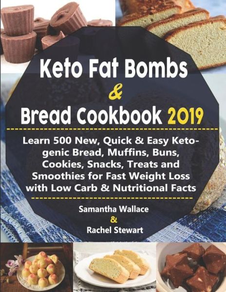 Keto Fat Bombs & Bread Cookbook 2019 - Rachel Stewart - Kirjat - Independently Published - 9781080799299 - maanantai 15. heinäkuuta 2019