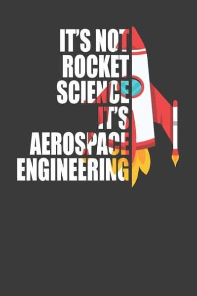 Cover for Frozen Cactus Designs · It's Not Rocket Science It's Aerospace Engineering (Paperback Book) (2019)