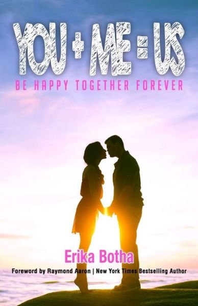 Erika Botha · YOU+ME=US : Be Happy Together Forever (Paperback Book) (2019)