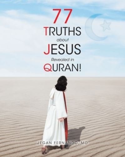 Cover for Jegan Fernando · 77 Truths about Jesus Revealed in Quran! (Paperback Bog) (2021)