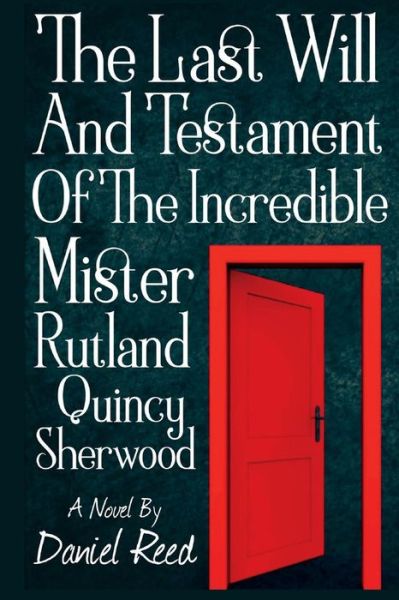 Cover for Daniel Reed · The Last Will and Testament of the Incredible Mr. Rutland Quincy Sherwood - The Finder's Keep Trilogy (Paperback Book) (2020)