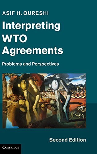 Cover for Qureshi, Asif H. (Korea University, Seoul) · Interpreting WTO Agreements: Problems and Perspectives (Hardcover Book) [2 Revised edition] (2015)