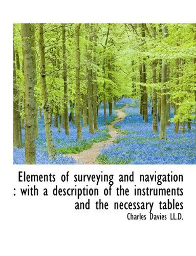 Cover for Charles Davies · Elements of Surveying and Navigation: With a Description of the Instruments and the Necessary Table (Taschenbuch) (2009)