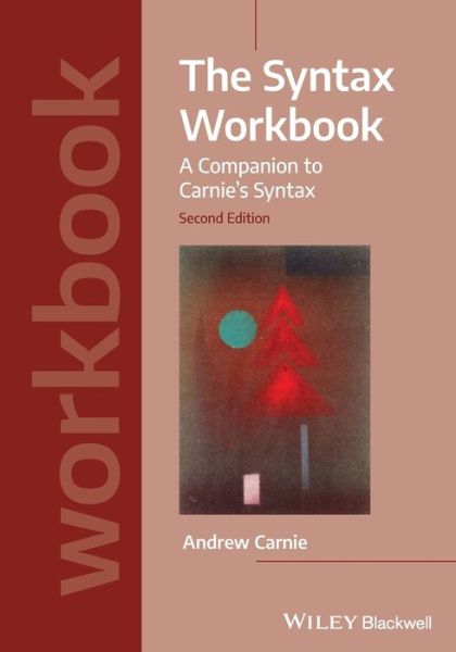 Cover for Carnie, Andrew (University of Arizona) · The Syntax Workbook: A Companion to Carnie's Syntax - Introducing Linguistics (Paperback Book) (2021)