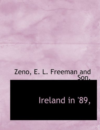 Ireland in '89, - Zeno - Livres - BiblioLife - 9781140415299 - 6 avril 2010