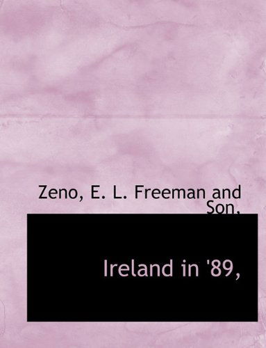 Ireland in '89, - Zeno - Libros - BiblioLife - 9781140415299 - 6 de abril de 2010