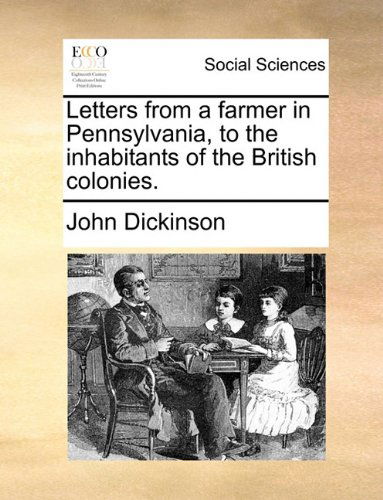 Cover for John Dickinson · Letters from a Farmer in Pennsylvania, to the Inhabitants of the British Colonies. (Paperback Book) (2010)