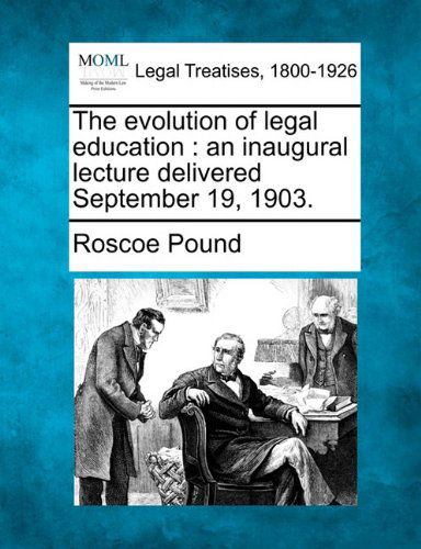 Cover for Roscoe Pound · The Evolution of Legal Education: an Inaugural Lecture Delivered September 19, 1903. (Taschenbuch) (2010)